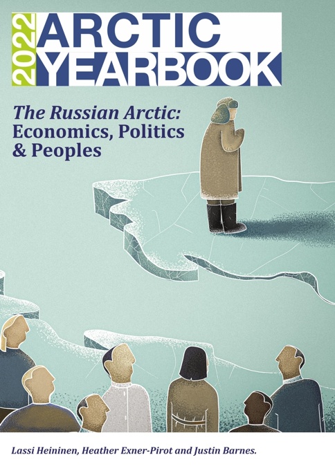 Arctic Yearbook 2022 - The Russian Arctic: Economics, Politics & Peoples