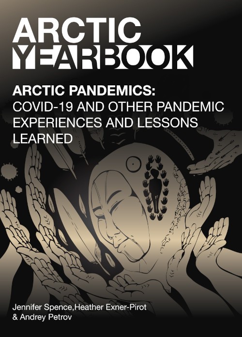Arctic Yearbook Special Issue - Arctic Pandemics: COVID-19 and Other Pandemic Experiences and Lessons Learned