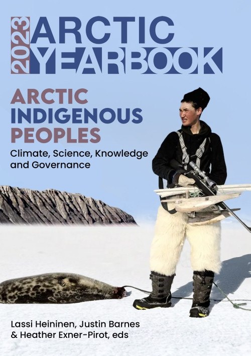 Arctic Yearbook  2023- Arctic Indigenous Peoples: Climate, Science, Knowledge and Governance
